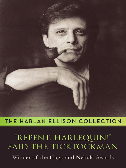 Title details for "Repent, Harlequin!" Said the Ticktockman by Harlan Ellison - Available